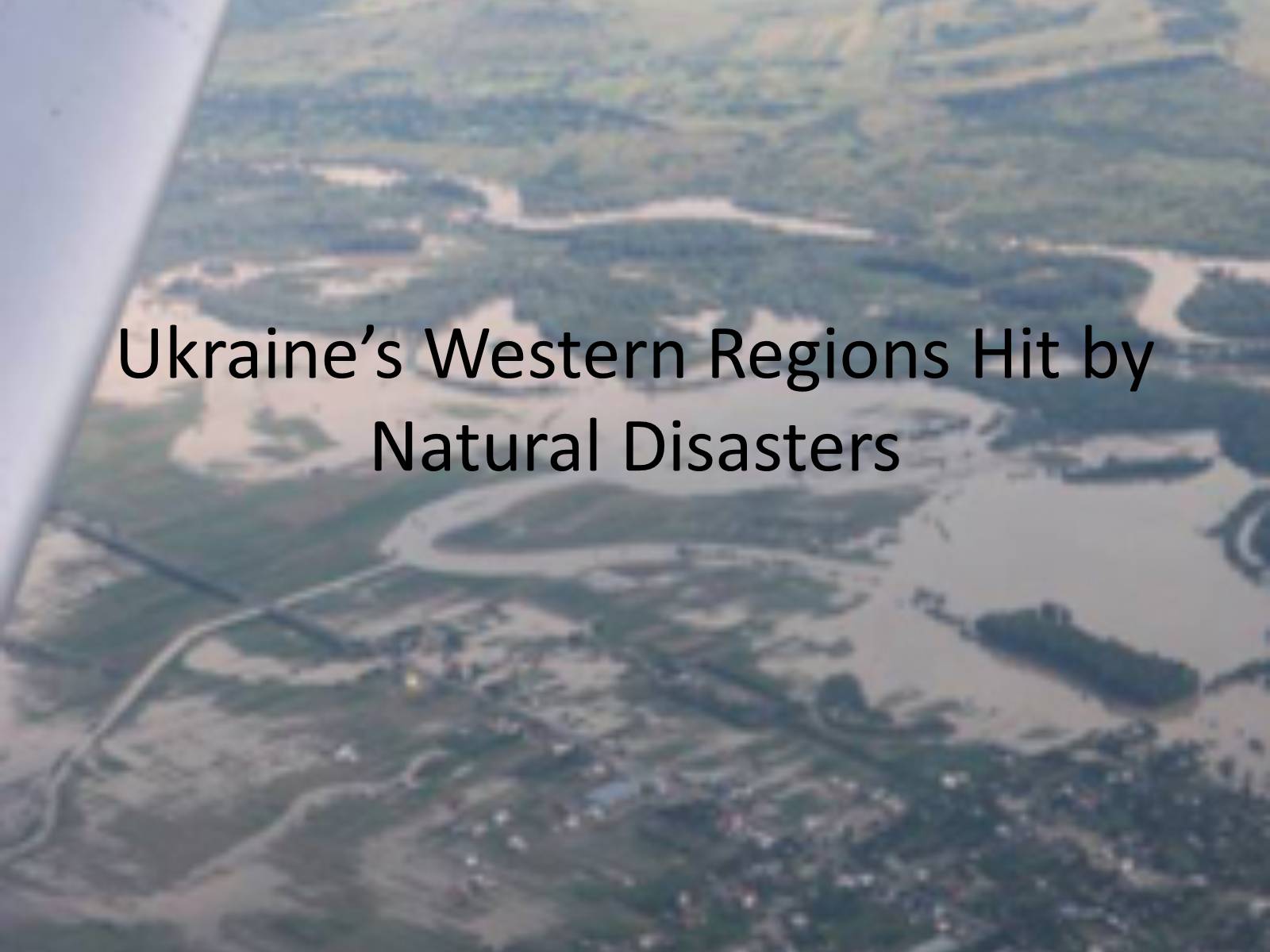 Презентація на тему «Ukraine&#8217;s Western Regions Hit by Natural Disasters» - Слайд #1