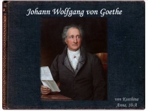 Презентація на тему «Johann Wolfgang von Goethe» (варіант 2)