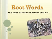 Презентація на тему «Root Words»