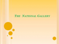 Презентація на тему «The National Gallery» (варіант 1)